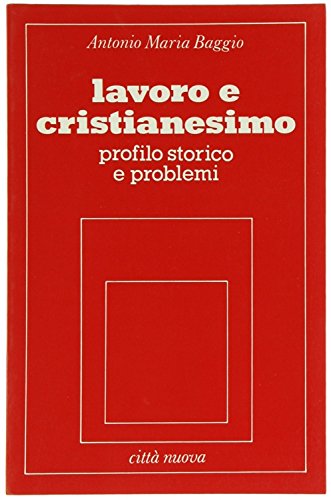 Lavoro e cristianesimo. Profilo storico e problemi (Pensiero sociale della Chiesa) Religion & Esotericism