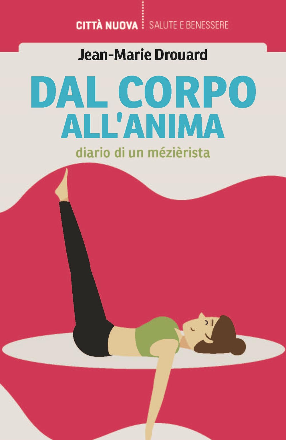 Dal corpo all'anima. Diario di un mezierista (Vivere bene insieme) Medicine