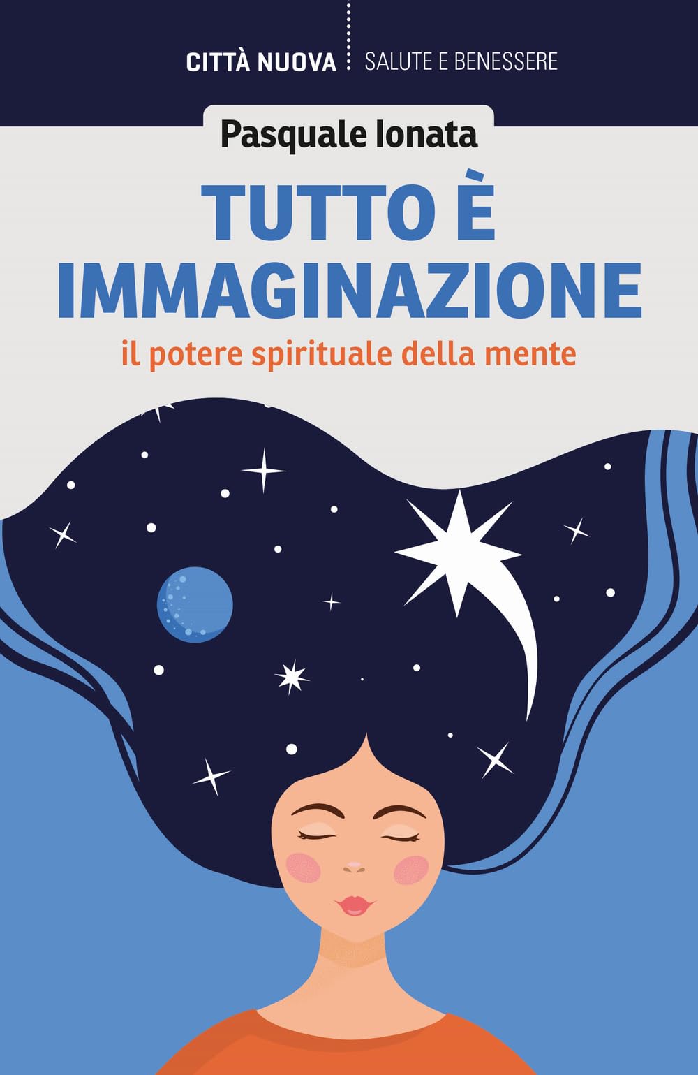 Tutto è immaginazione. Il potere spirituale della mente (Vivere bene insieme) Books