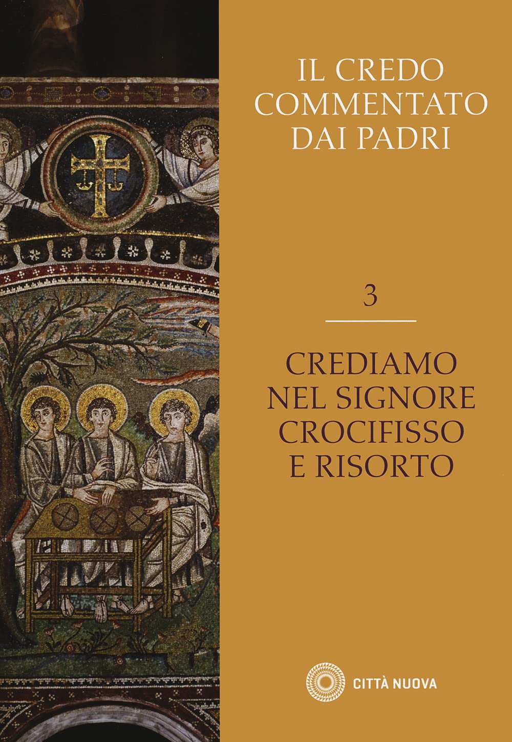 Il Credo commentato dai Padri. Crediamo nel Signore Crocifisso e risorto (Vol. 3) Religion & Esotericism