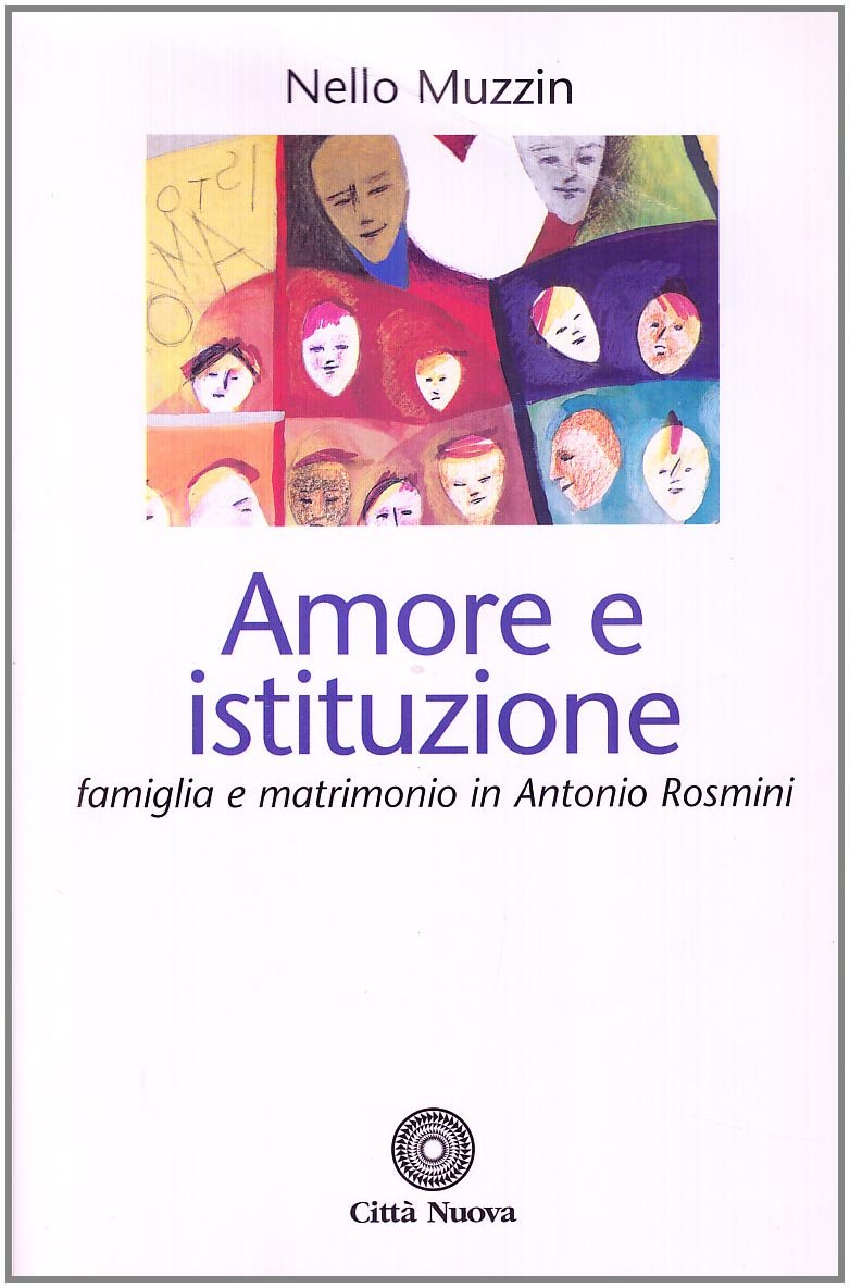 Amore e istituzione. Famiglia e matrimonio in Antonio Rosmini (Famiglia oggi) Philosophy
