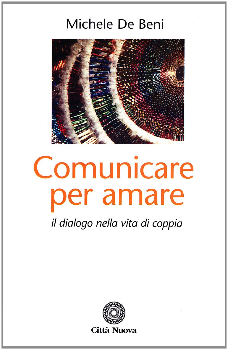 Comunicare per amare. Il dialogo nella vita di coppia book