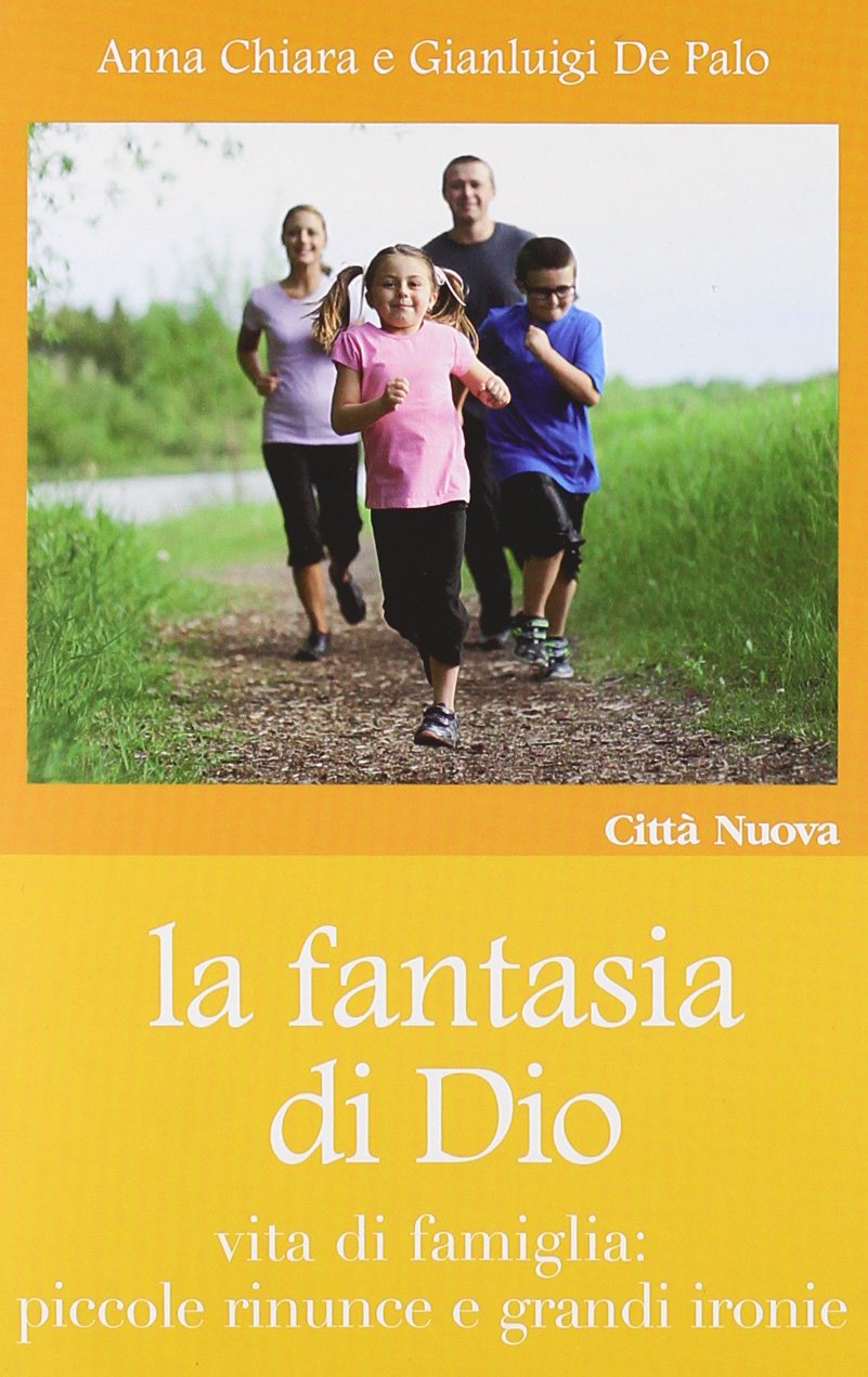 La fantasia di Dio. Vita di famiglia: piccole rinunce e grandi ironie book