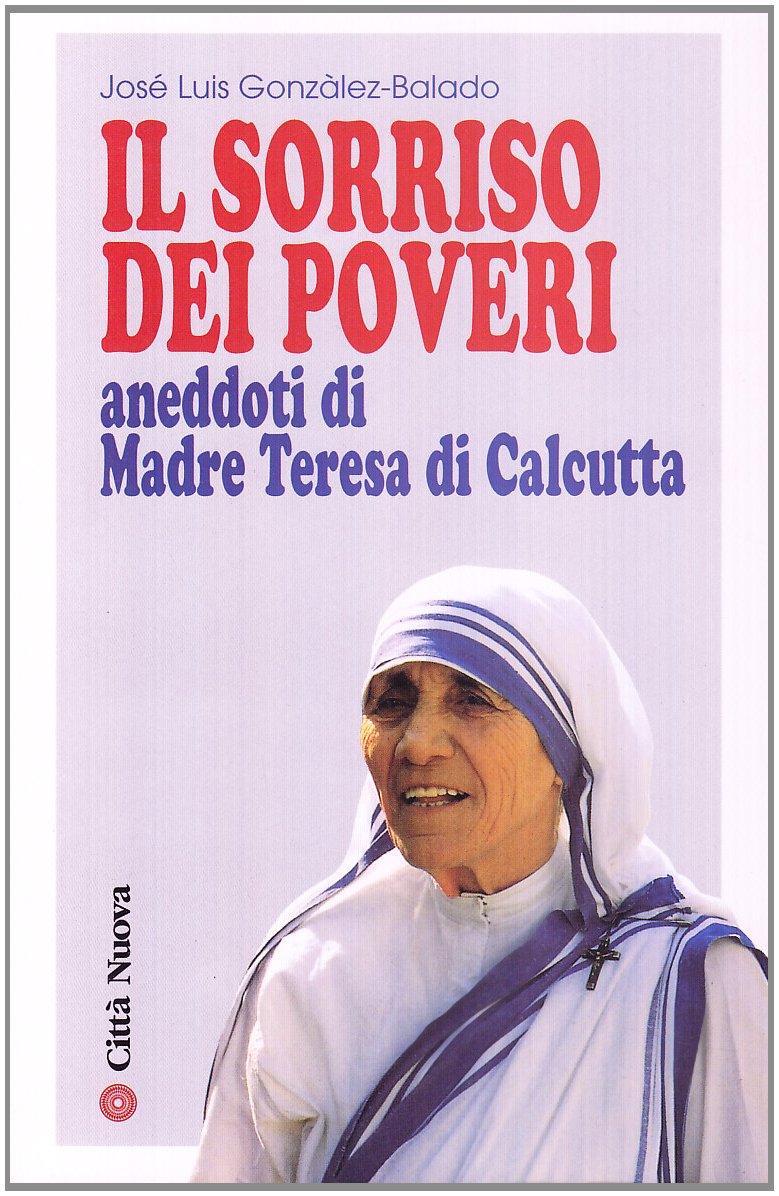 Il sorriso dei poveri. Aneddoti di madre Teresa di Calcutta Religion & Esotericism