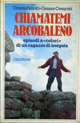 Chiamatemi arcobaleno. Episodi a «Colori» di un ragazzo di borgata (Vite vissute) Books