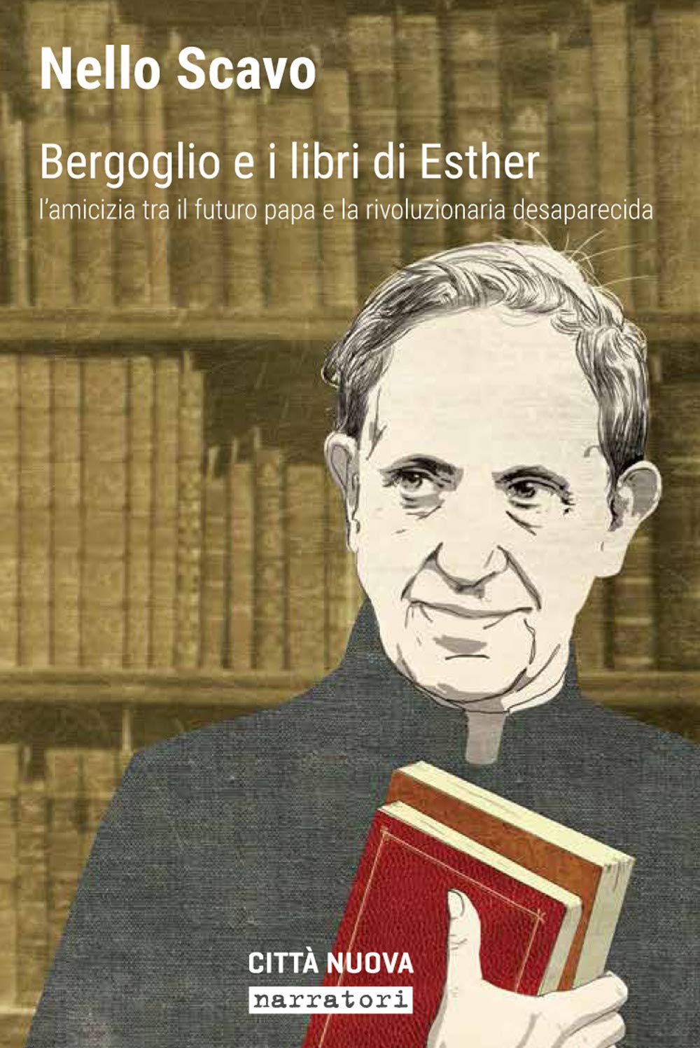 Bergoglio e i libri di Esther. L'amicizia tra il futuro papa e la rivoluzionaria desaparecida book