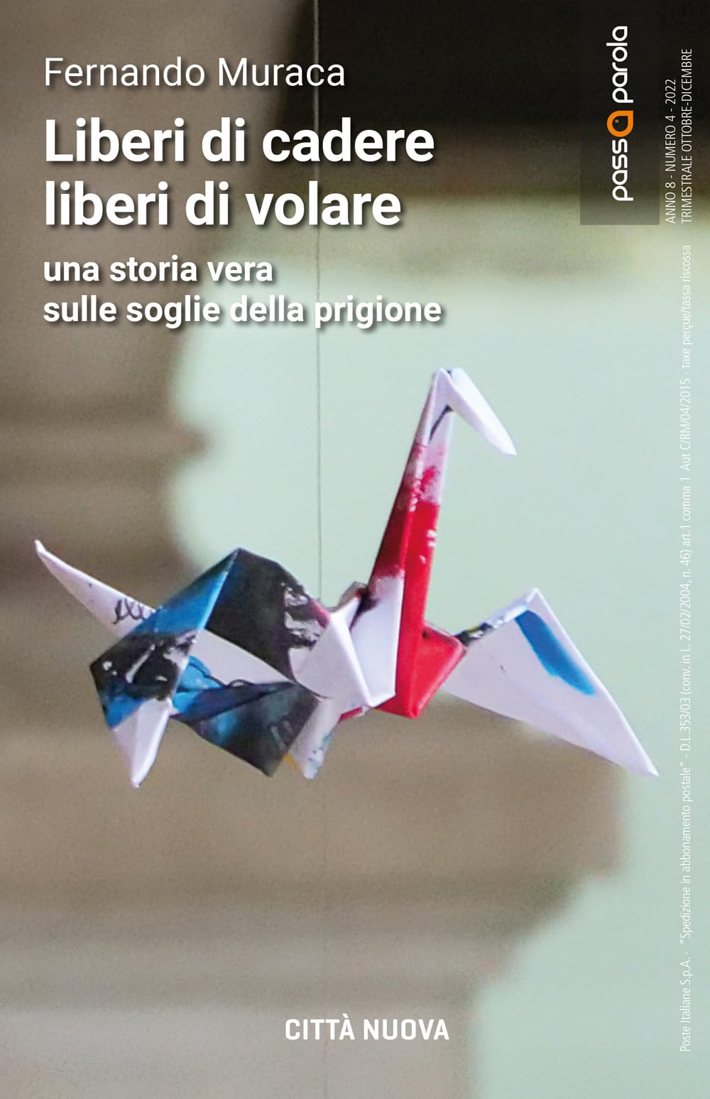 Liberi di cadere liberi di volare. Una storia vera sulle soglie della prigione (Narratori) Social Sciences