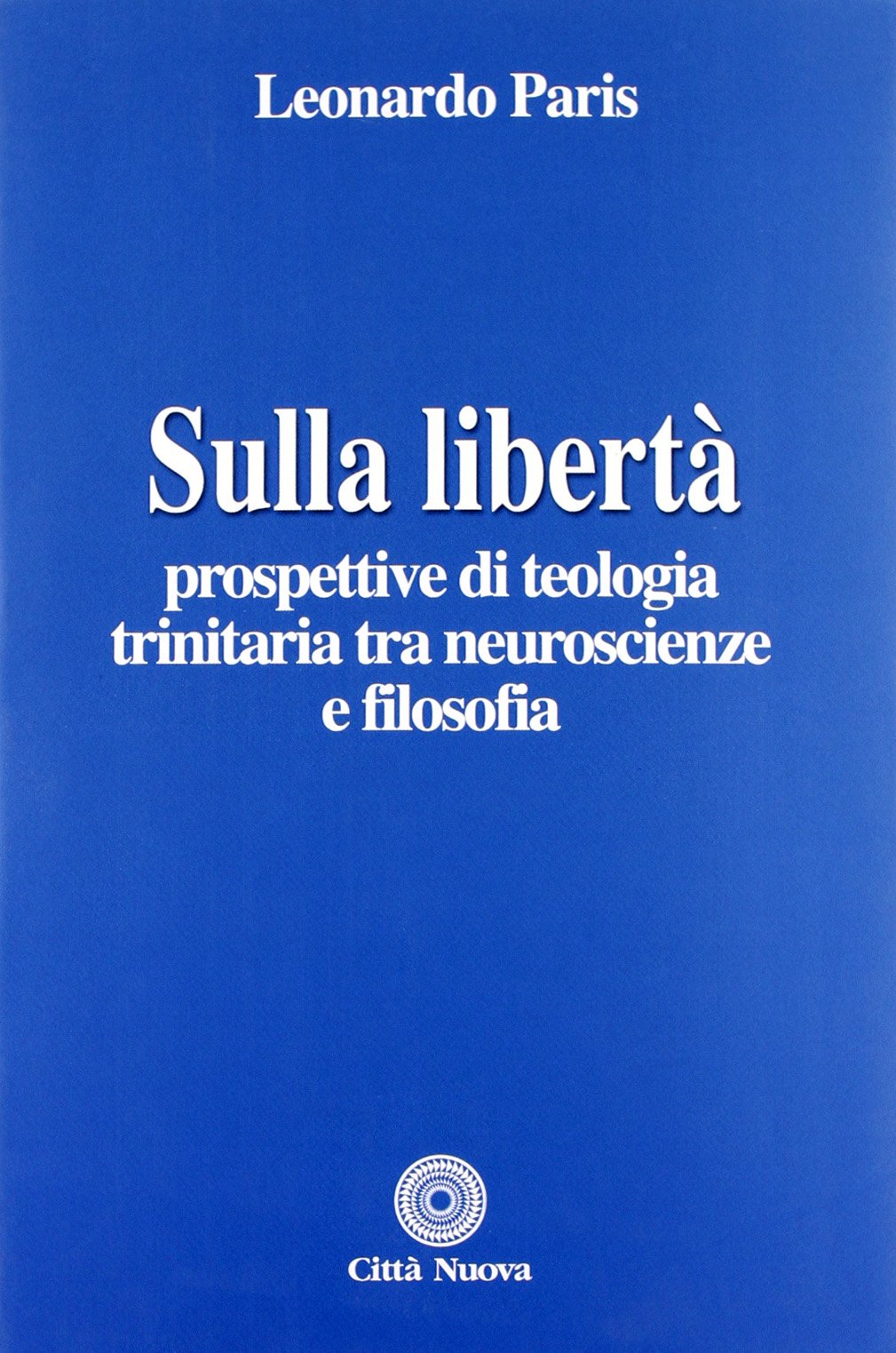 Sulla libertà. Prospettive di teologia trinitaria tra neuroscienze e filosofia book
