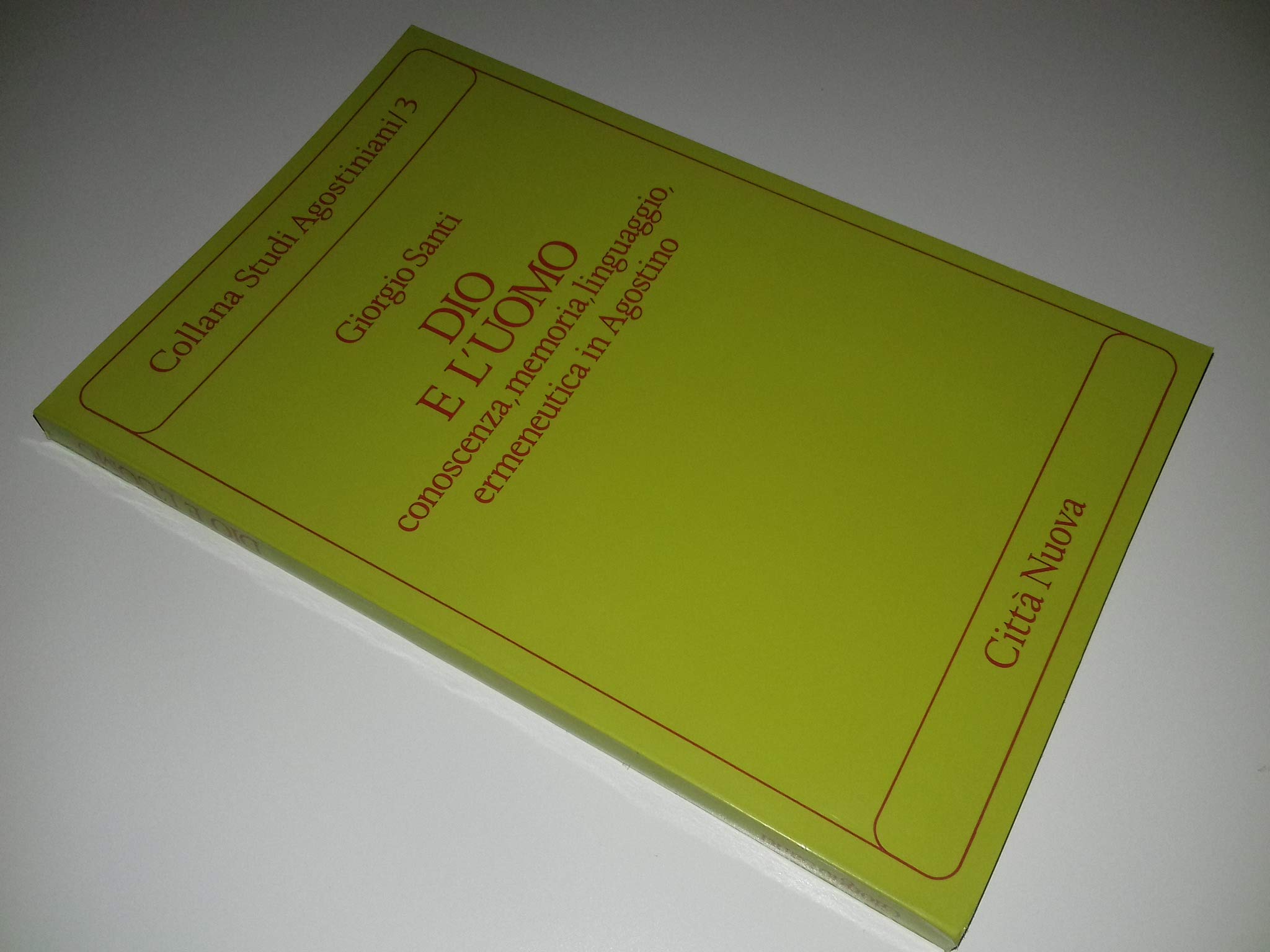 Dio e l'uomo. Conoscenza, memoria, linguaggio, ermeneutica in Agostino (Studi agostiniani) Religion & Esotericism