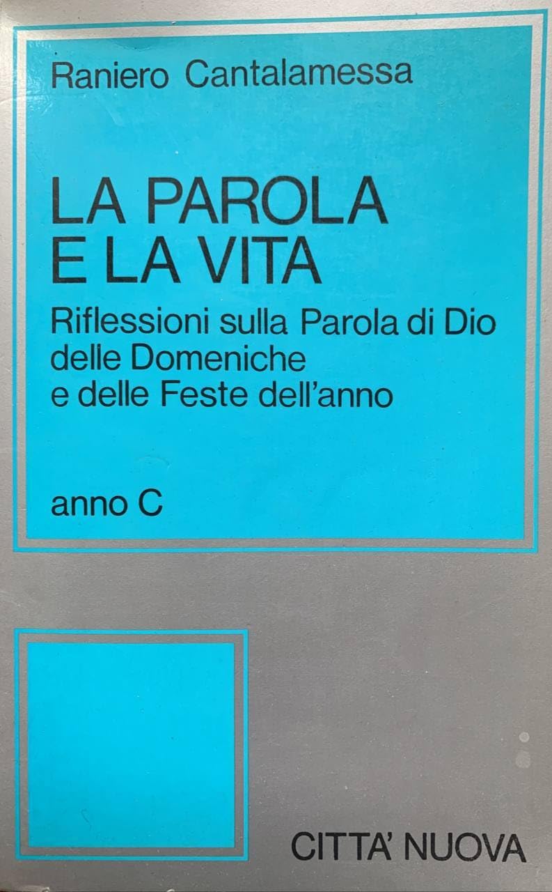 La parola e la vita. Riflessioni sulla parola di Dio delle domeniche e delle feste dell'anno: anno C (Commentari) Religion & Esotericism