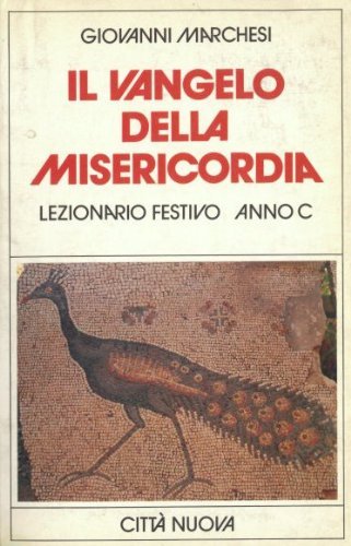 Il Vangelo della misericordia. Commenti al lezionario festivo. Anno C (Lezionari e sacra scrittura) Religion & Esotericism
