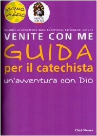 Venite con me. Un'avventura con Dio. Guida per il catechista Religion & Esotericism
