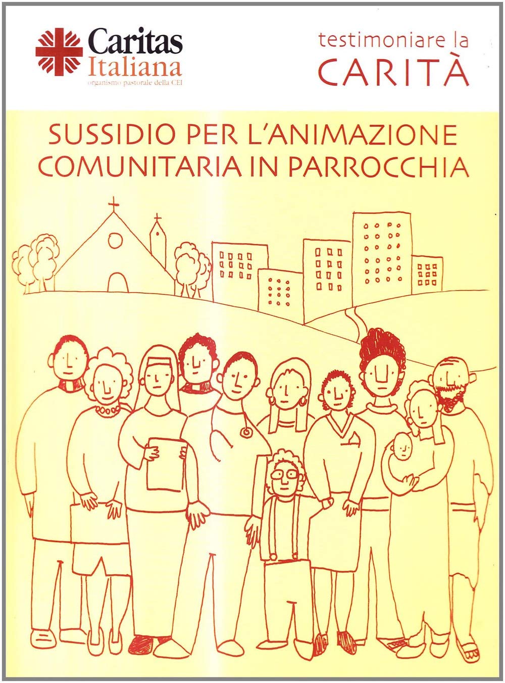 Testimoniare la carità. Sussidio per l'animazione comunitaria in parrocchia (Lezionari e sacra scrittura, Band 38) Religion & Esotericism