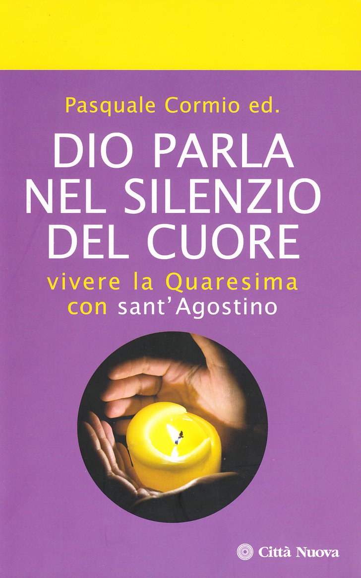Dio parla nel silenzio del cuore. Vivere la Quaresima con Sant'Agostino book