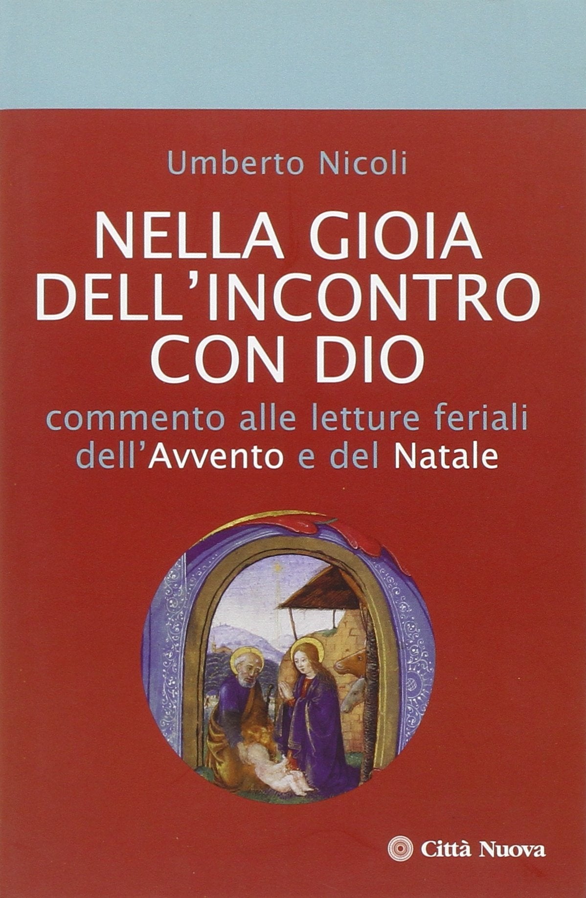 Nella gioia dell'incontro con Dio. Commento alle letture feriali dell'Avvento e del Natale (Commentari) Religion & Esotericism