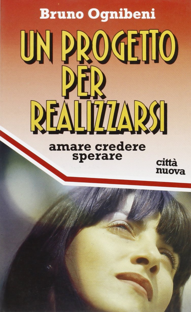 Un progetto per realizzarsi. Amare credere sperare (Orientamenti) Religion & Esotericism