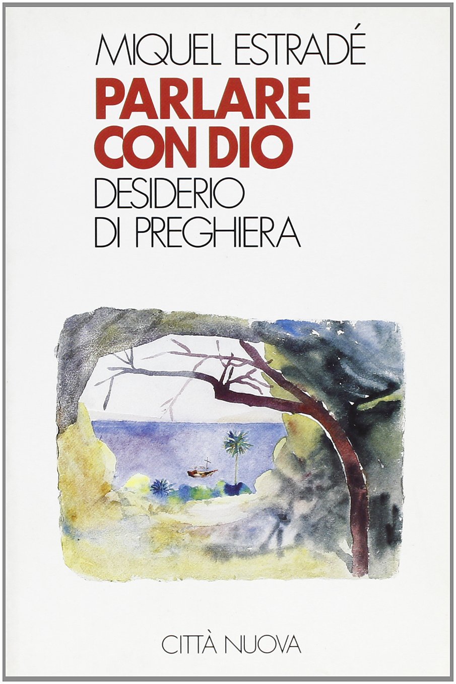 Parlare con Dio. Desiderio di preghiera (Meditazioni) Religion & Esotericism