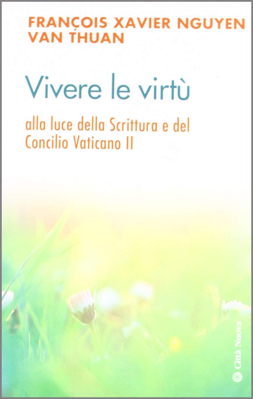 Vivere le virtù alla luce della scrittura e del Concilio Vaticano II book