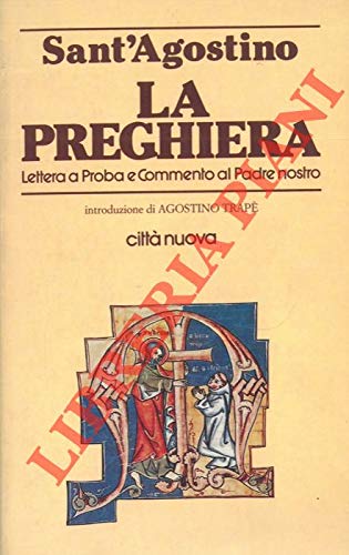 La preghiera. Lettera a Proba e commento al Padre nostro (Piccola biblioteca agostiniana, Band 22) Religion & Esotericism