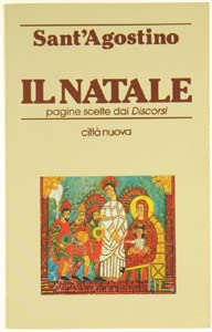 Il Natale. Pagine scelte dai Discorsi (Piccola biblioteca agostiniana, Band 24) Religion & Esotericism
