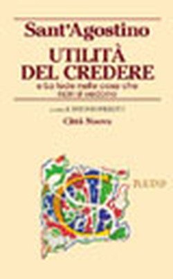 L'utilità del credere (Piccola biblioteca agostiniana, Band 36) Philosophy