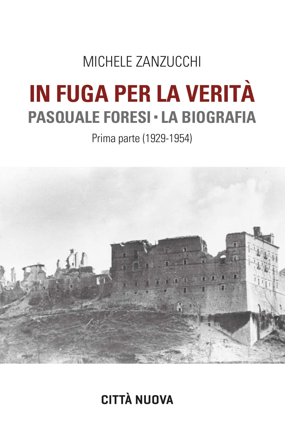 In Fuga Per La Verità. Pasquale Foresi. La Biografia. Prima Parte (1929-1954) Politics & History
