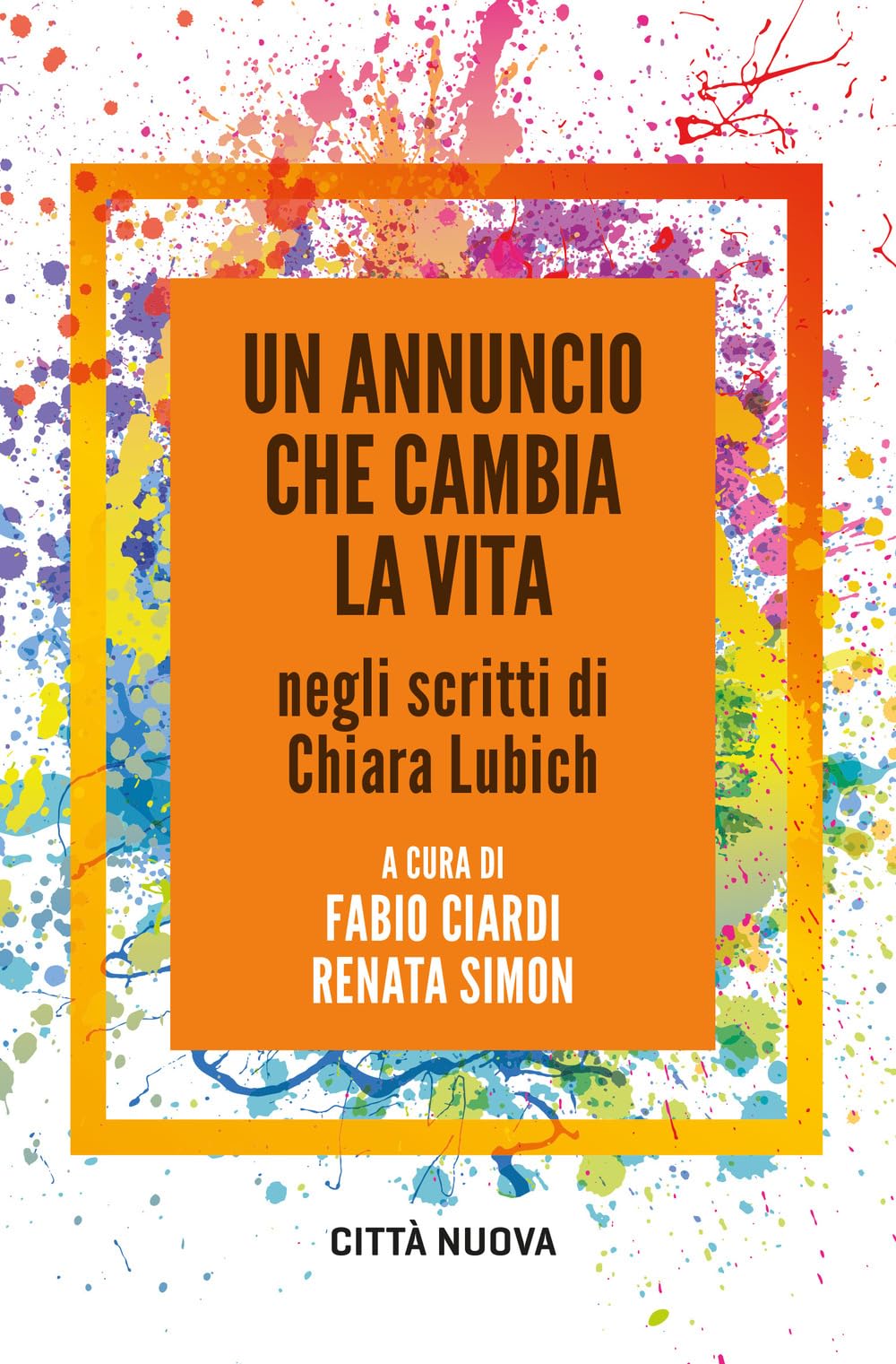 Un annuncio che cambia la vita negli scritti di Chiara Lubich (Verso l'unità. Saggi) Religion & Esotericism