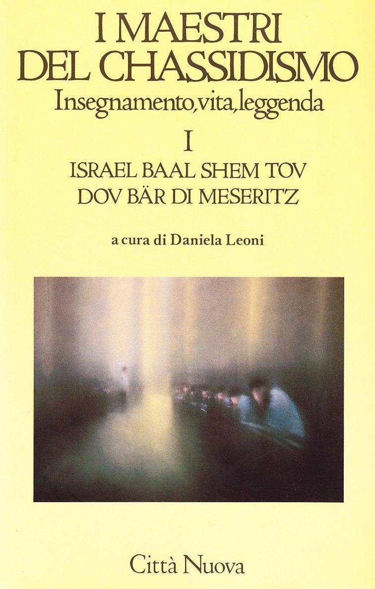 I maestri del chassidismo. Insegnamento, vita, leggenda. Israel Baal Shem Tov, Dov Bär di Meseritz (Vol. 1) book