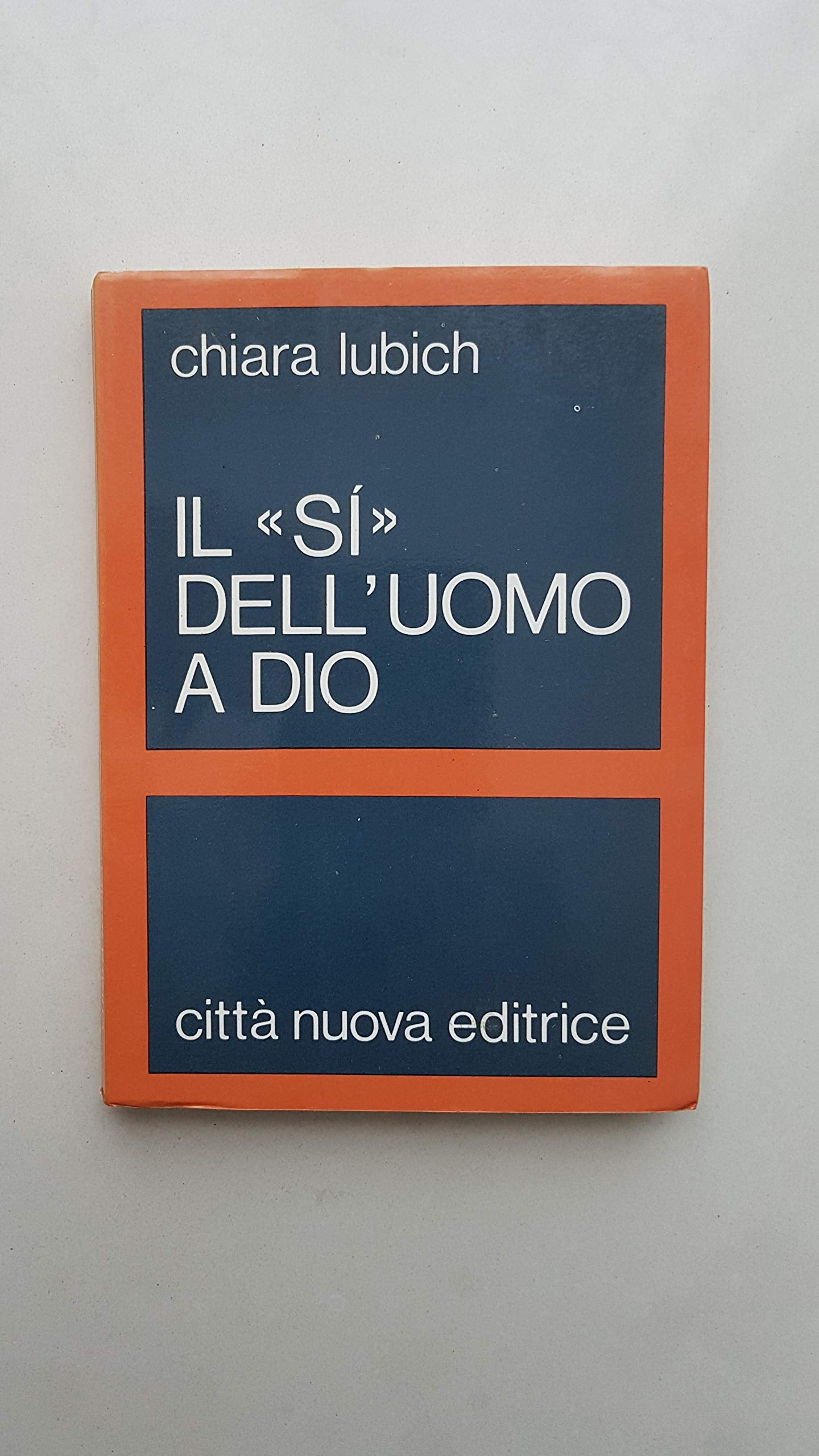 Il sì dell'uomo a Dio (Verso l'unità. Scritti di Chiara Lubich) Religion & Esotericism