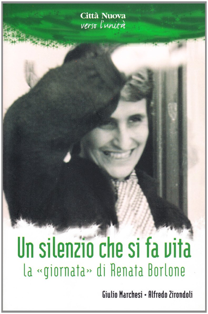 Un silenzio che si fa vita. La «Giornata» di Renata Borlone (Verso l'unità. Testimonianze) Religion & Esotericism