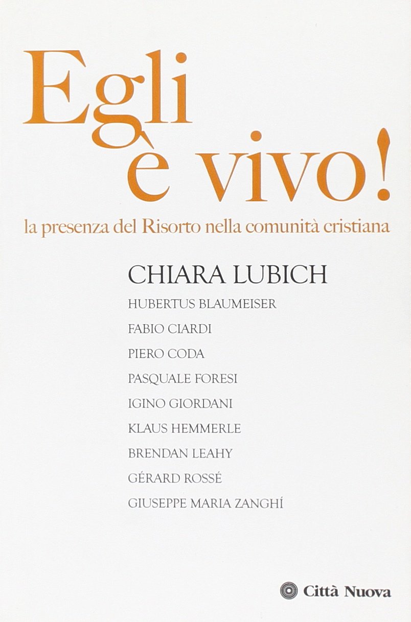 Egli è vivo! La presenza del Risorto nella comunità cristiana (Verso l'unità. Scritti di Chiara Lubich, Band 50) Religion & Esotericism
