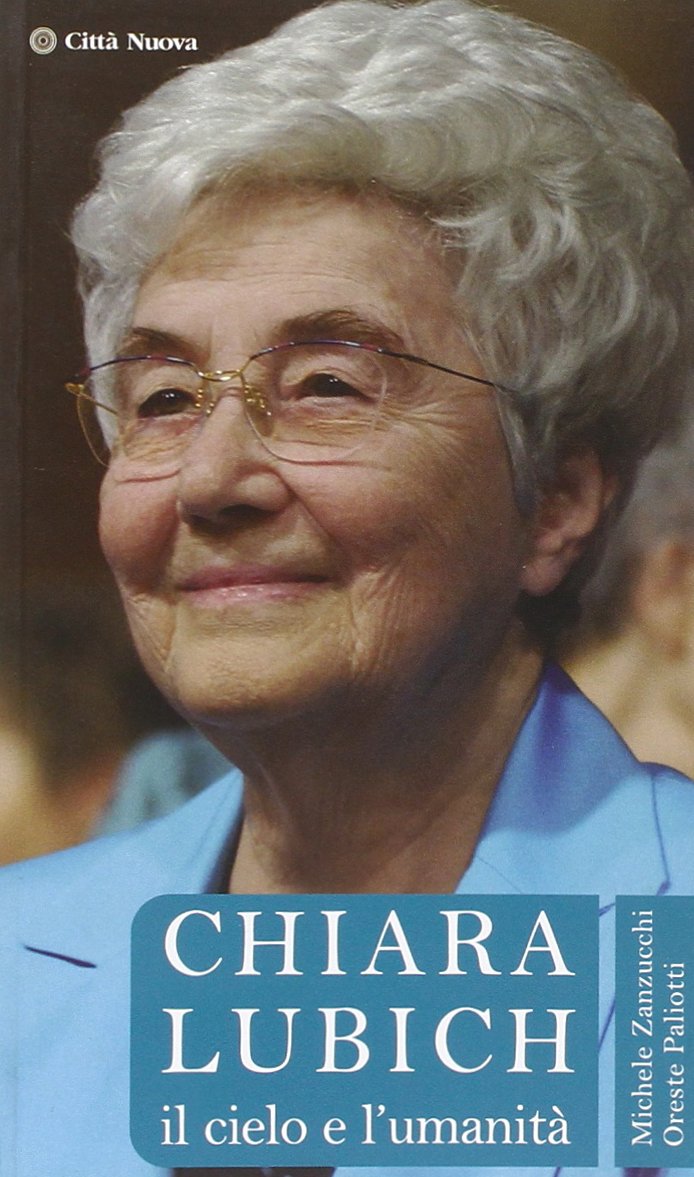 Chiara Lubich. Il cielo e l'umanità (Verso l'unità. Testimonianze) Religion & Esotericism