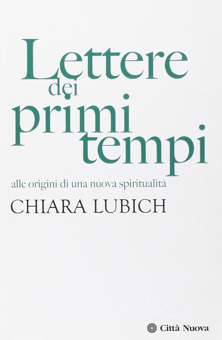 Lettere dei primi tempi. Alle origini di una nuova spiritualità (Verso l'unità. Scritti di Chiara Lubich) Religion & Esotericism