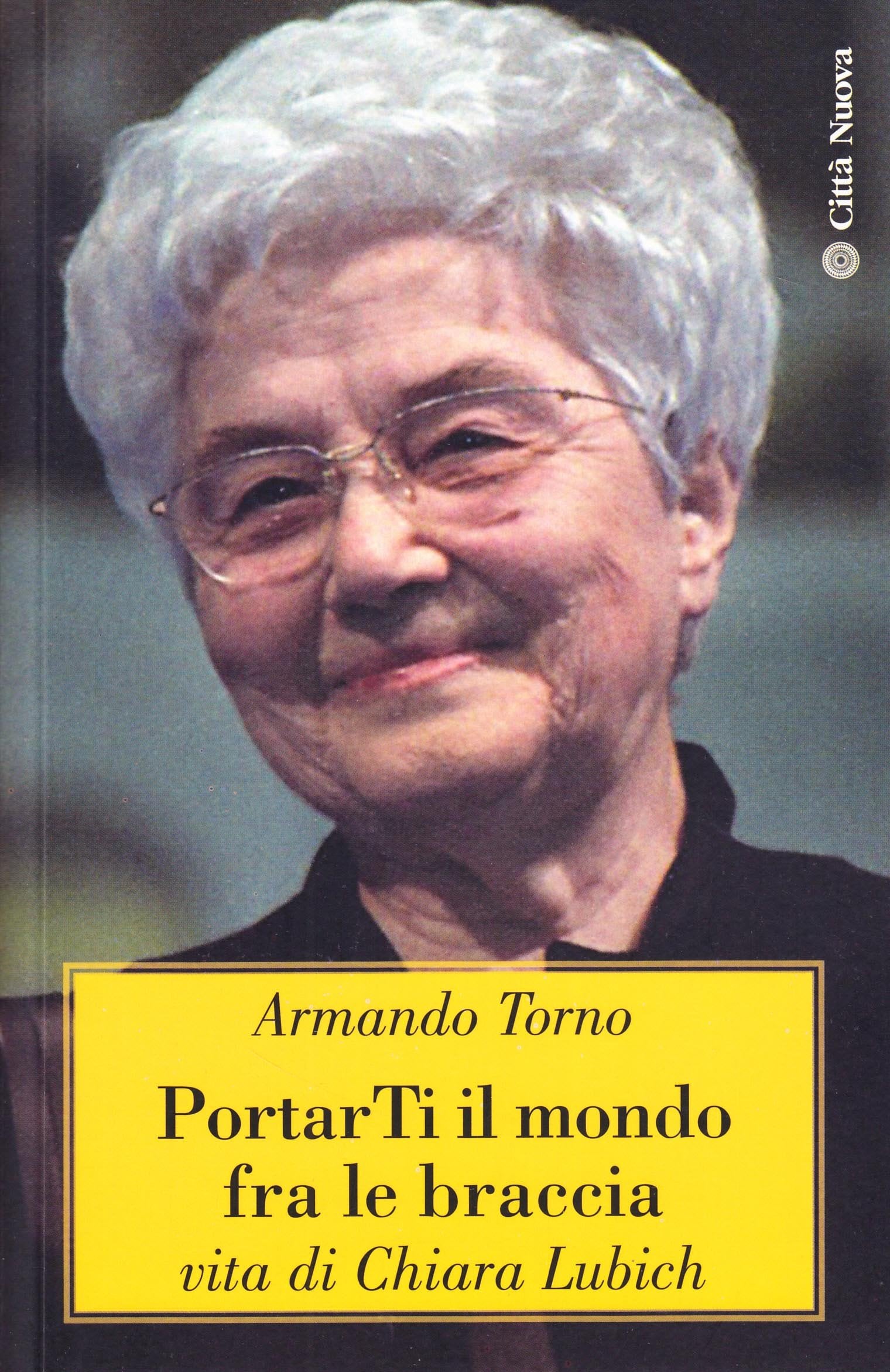 Portarti il mondo fra le braccia. Vita di Chiara Lubich Politics & History