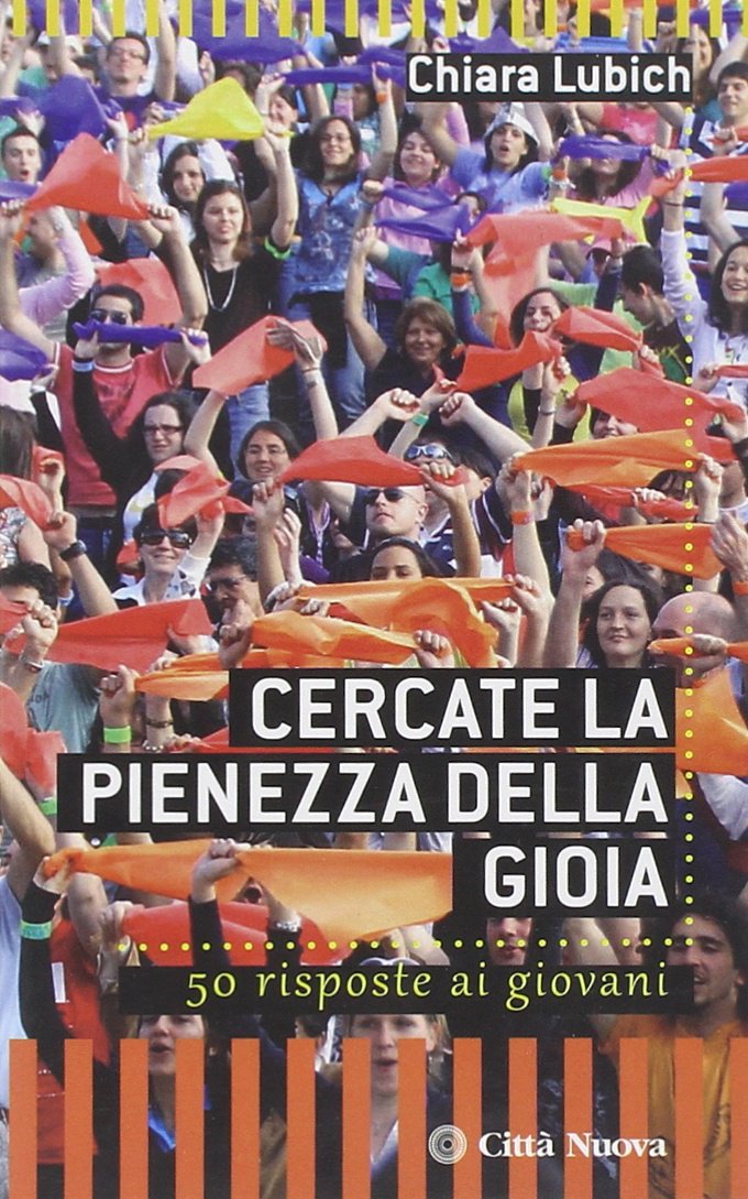Cercate la pienezza della gioia. 50 risposte ai giovani (Verso l'unità. Spiritualità) Religion & Esotericism