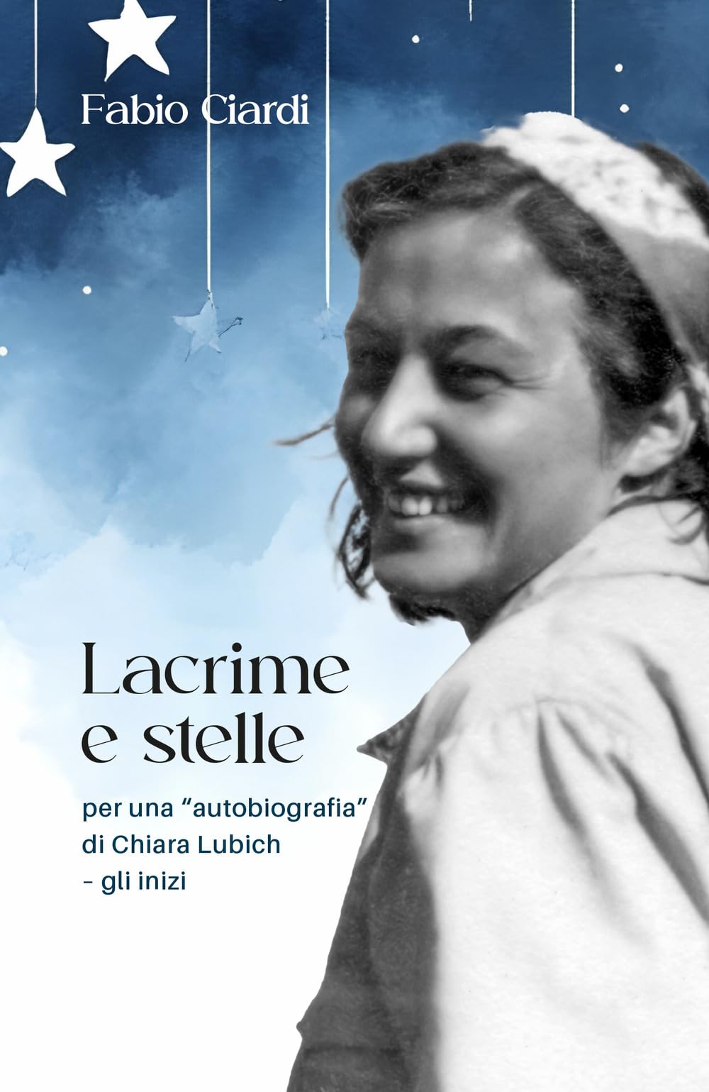 Lacrime e stelle. Per una «autobiografia» di C. Lubich. Gli inizi book