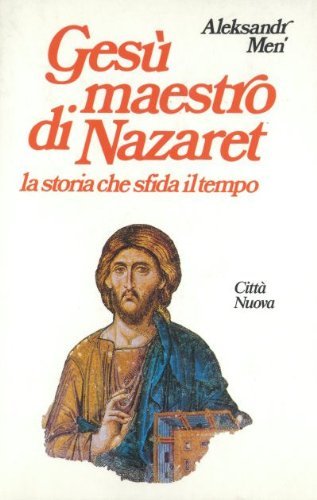 Gesù maestro di Nazaret. La storia che sfida il tempo book