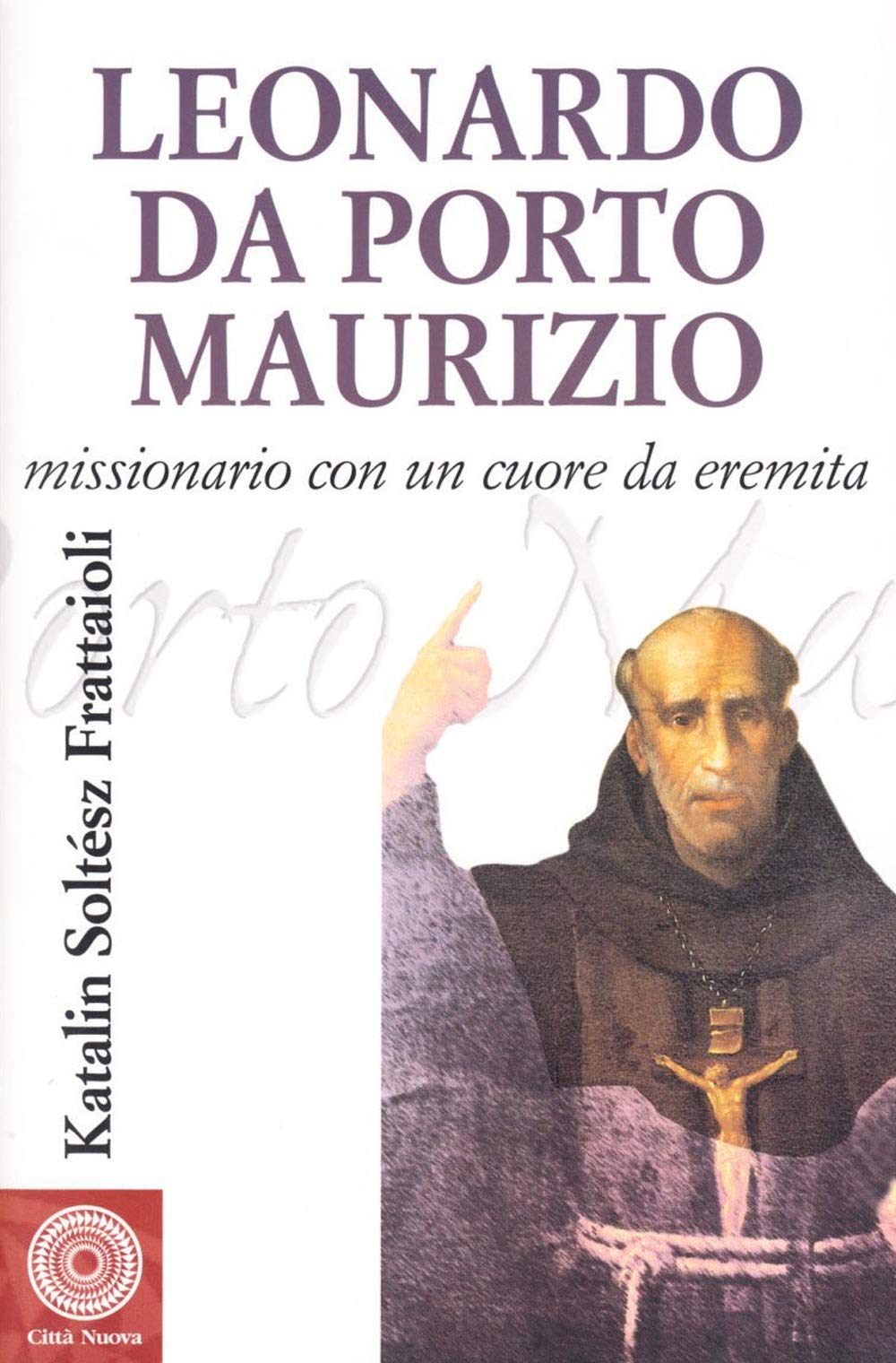 Leonardo da Porto Maurizio. Missionario con un cuore da eremita book