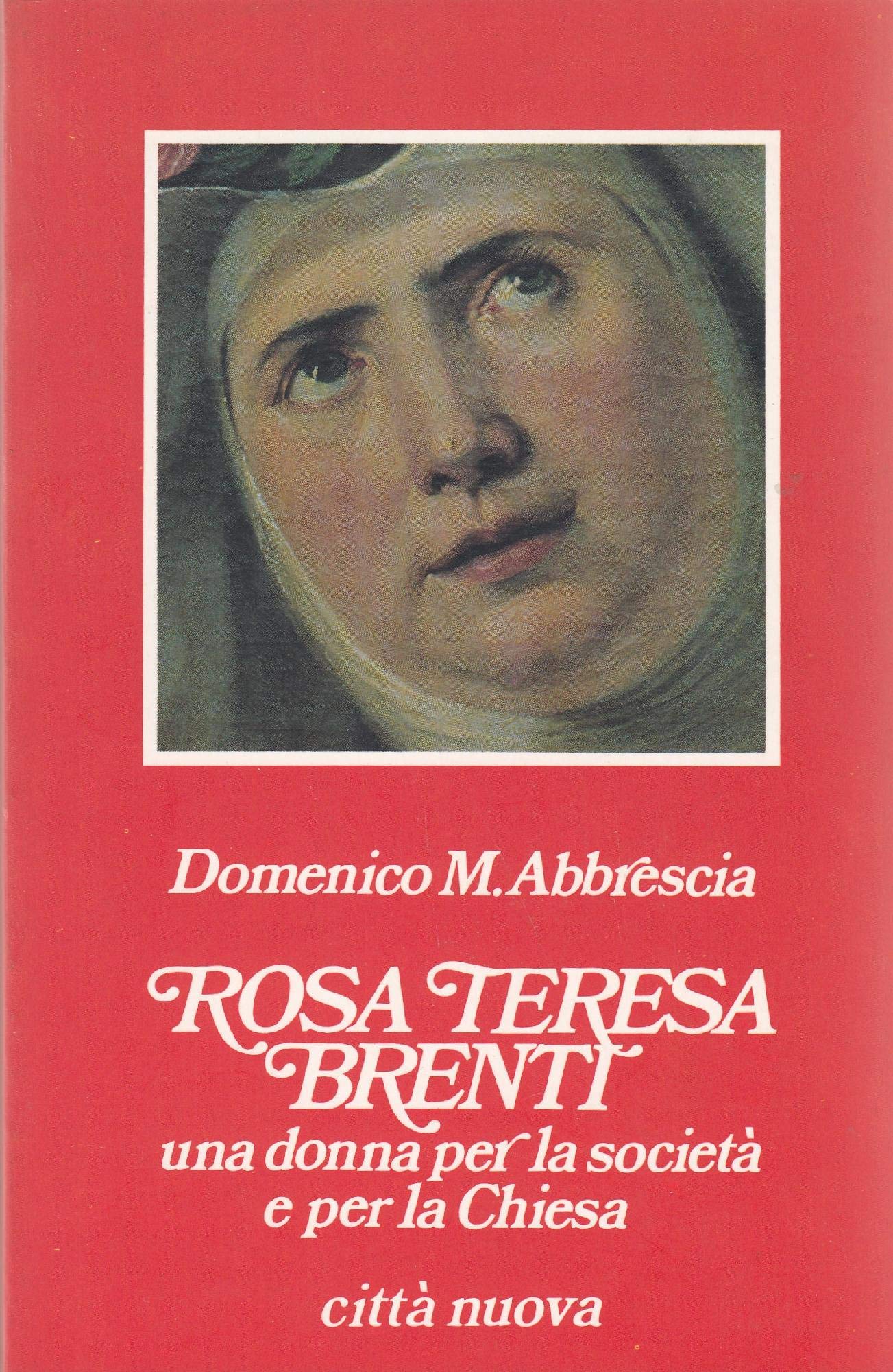 Rosa Teresa Brenti. Una donna per la società e per la Chiesa (Biografie, Band 3) Politics & Society