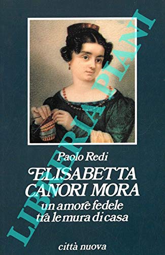 Elisabetta Canori Mora. Un amore fedele tra le mura di casa (Biografie) Politics & Society