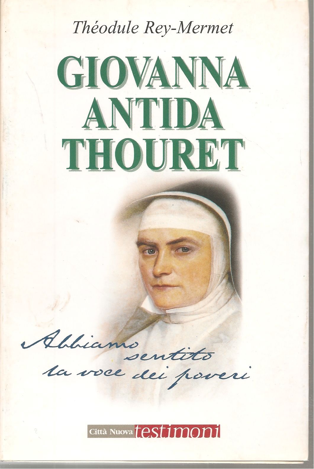 Giovanna Antida Thouret. Abbiamo sentito la voce dei poveri book
