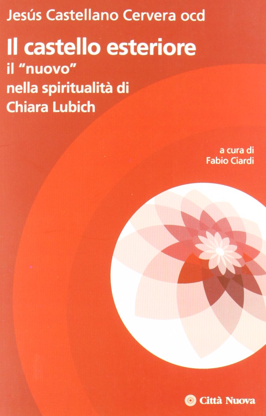 Il castello esteriore. Il "nuovo" nella spiritualità di Chiara Lubich (Carismi, Band 2) Religion & Esotericism