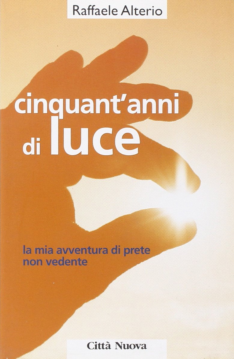 Cinquant'anni di luce. La mia avventura di prete non vedente (Vite vissute) Politics & Society