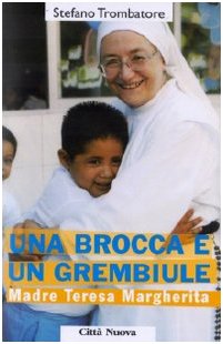 Una brocca e un grembiule. Madre Teresa Margherita book