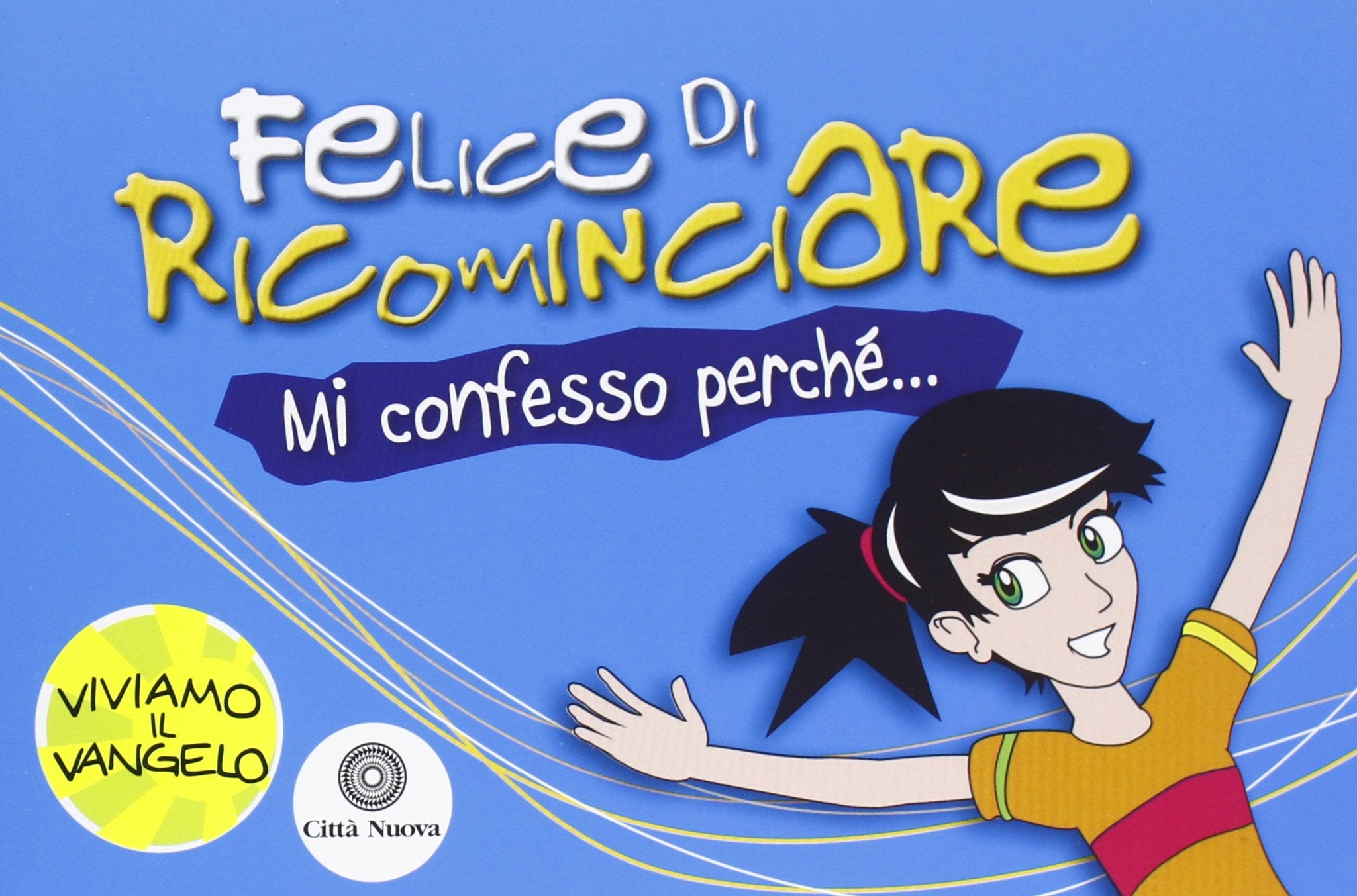 Felice di ricominciare. Mi confesso perché... book