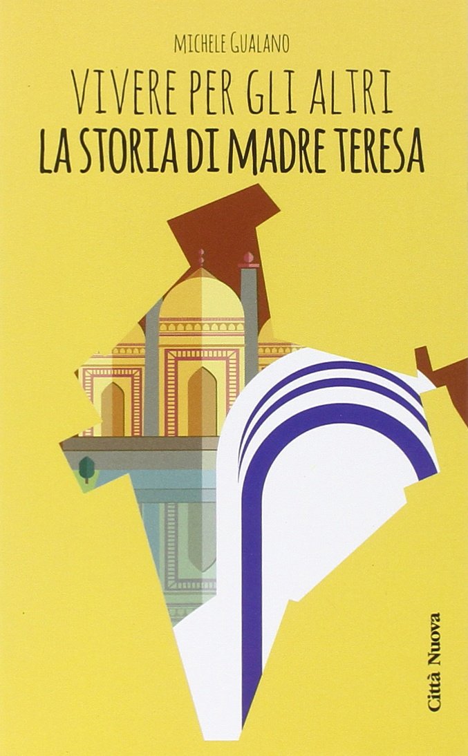 Vivere per gli altri. La storia di madre Teresa book