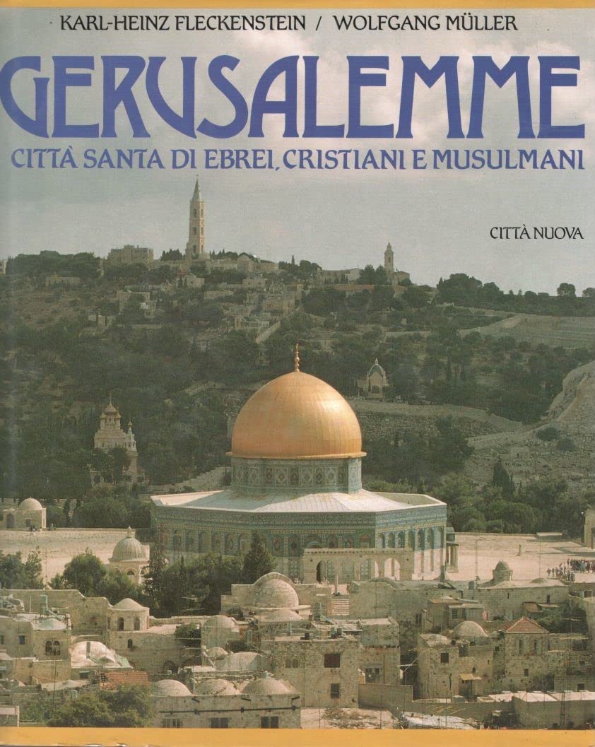 Gerusalemme. Città santa di ebrei, cristiani e musulmani (Libri illustrati) Books