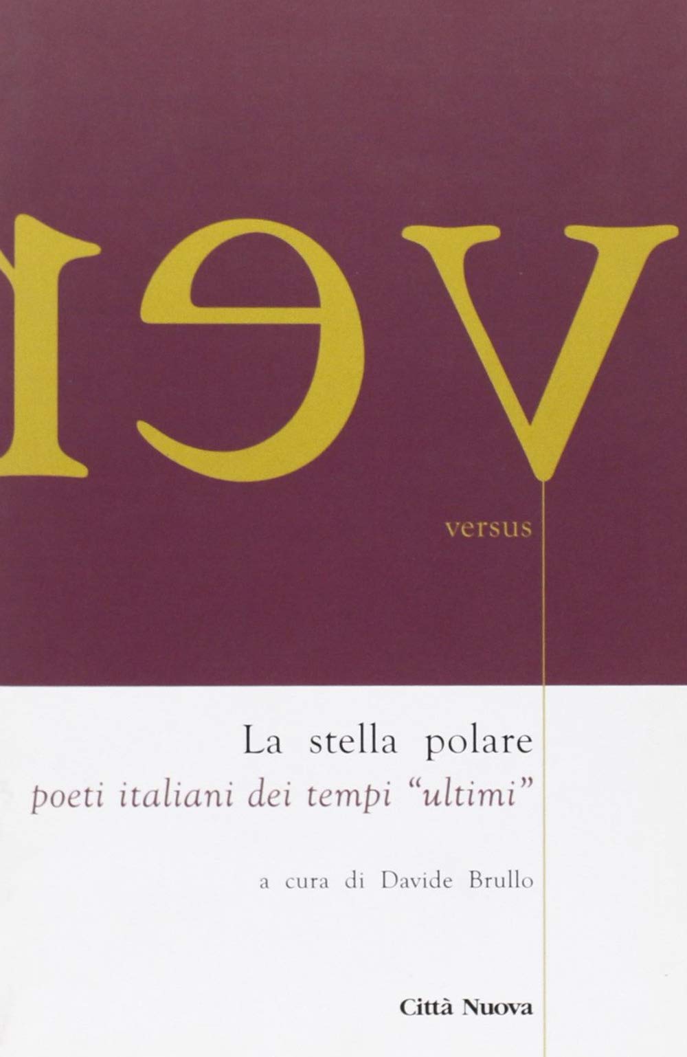 La stella polare. Poeti italiani dei tempi «ultimi» (Versus) Poetry