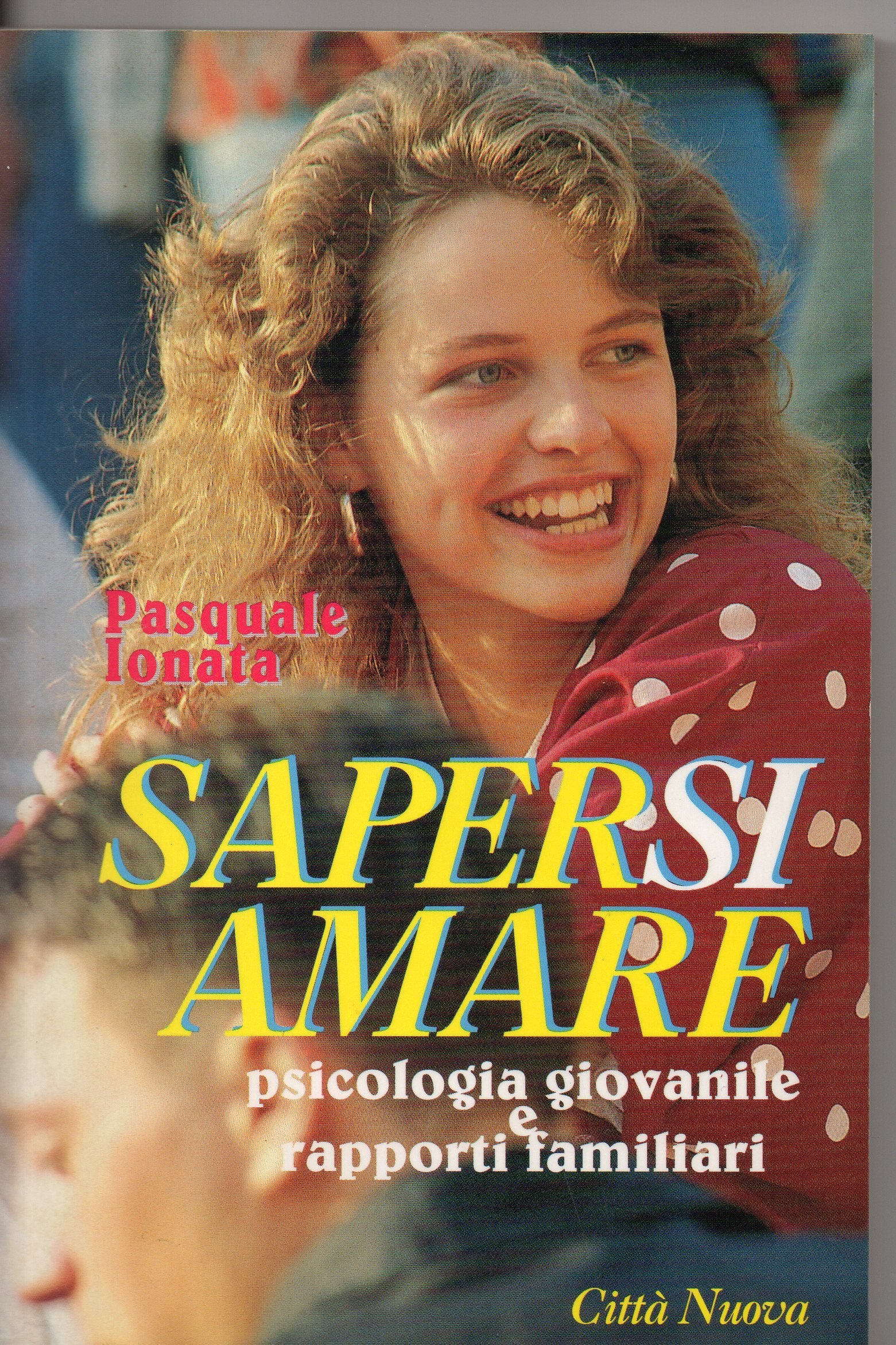 Sapersi amare. Psicologia giovanile e rapporti familiari book