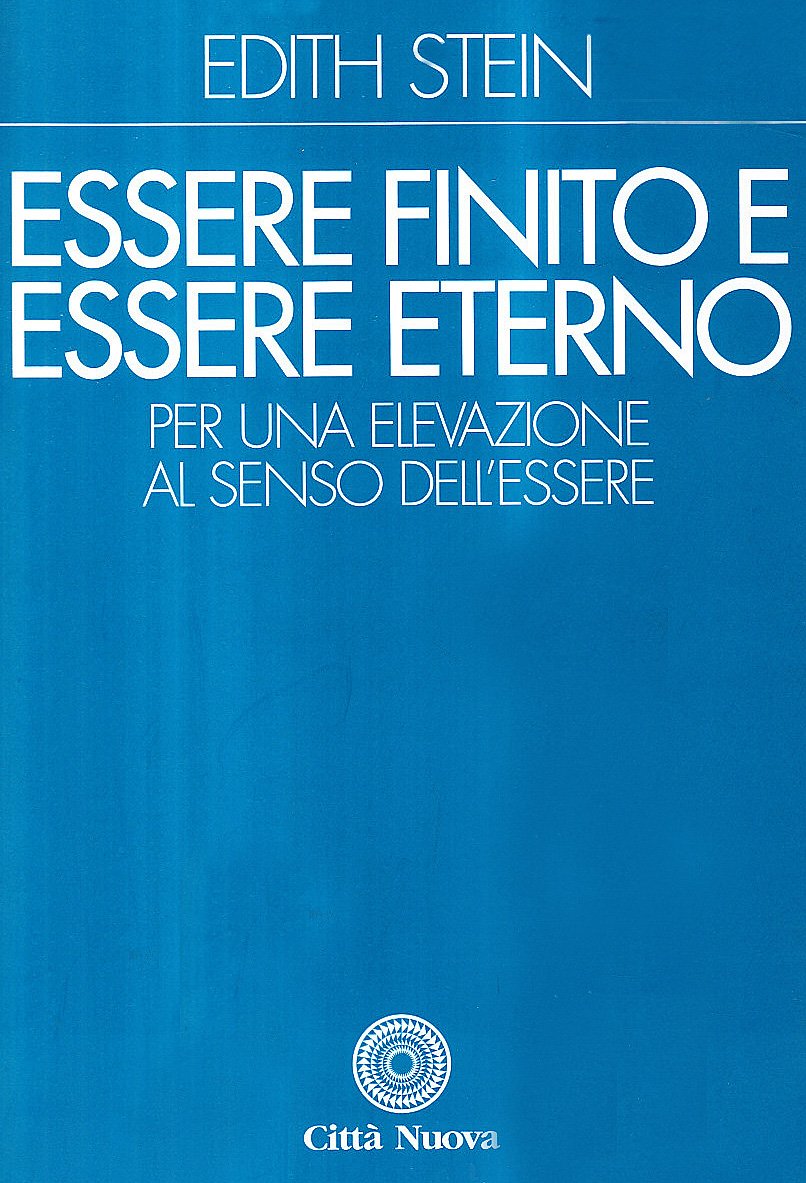 Essere finito ed essere eterno. Per una elevazione al senso dell'essere (Opere complete di Edith Stein) Philosophy